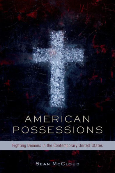 American Possessions: Fighting Demons In The Contemporary United States