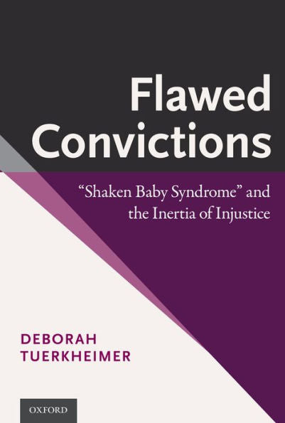 Flawed Convictions: "Shaken Baby Syndrome" And The Inertia Of Injustice