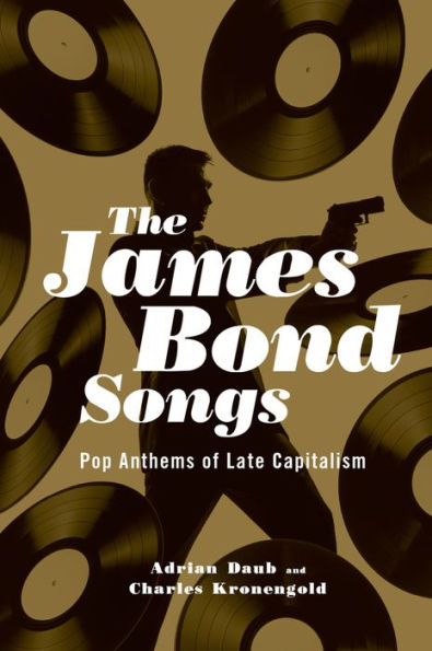 The James Bond Songs: Pop Anthems Of Late Capitalism