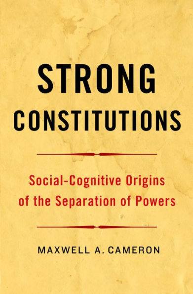 Strong Constitutions: Social-Cognitive Origins Of The Separation Of Powers