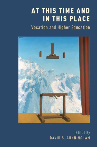 At This Time And In This Place: Vocation And Higher Education