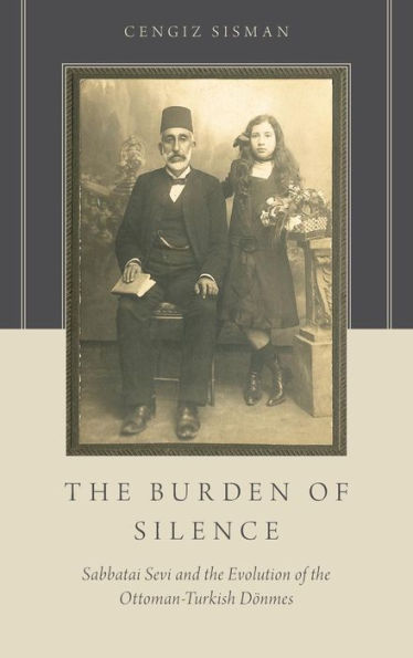 The Burden Of Silence: Sabbatai Sevi And The Evolution Of The Ottoman-Turkish Dönmes