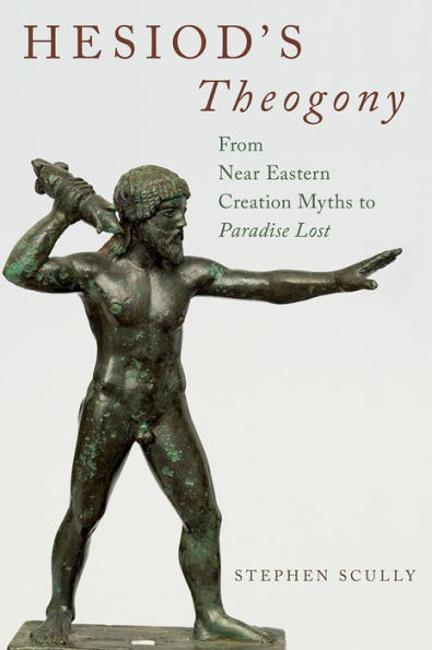 Hesiod's Theogony: From Near Eastern Creation Myths To Paradise Lost