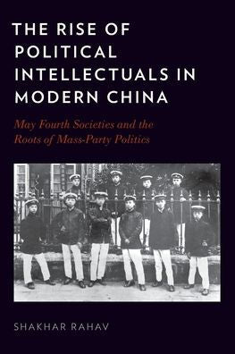 The Rise Of Political Intellectuals In Modern China - 9780190885014