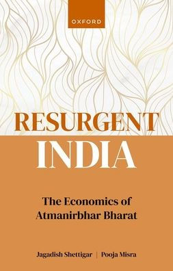 Resurgent India: The Economics Of Atmanirbhar Bharat