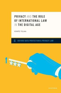 Privacy And The Role Of International Law In The Digital Age (Oxford Data Protection And Privacy Law)