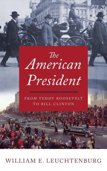 The American President: From Teddy Roosevelt To Bill Clinton
