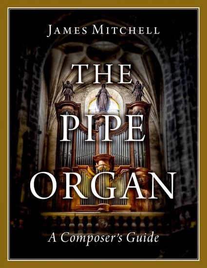 The Pipe Organ: A Composer'S Guide