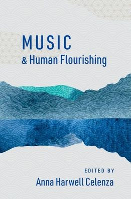 Music And Human Flourishing (The Humanities And Human Flourishing)