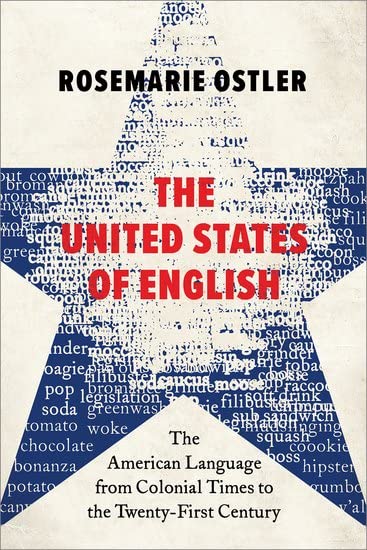 The United States Of English: The American Language From Colonial Times To The Twenty-First Century
