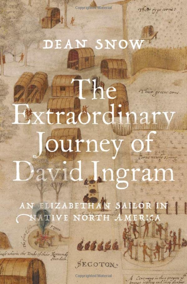 The Extraordinary Journey Of David Ingram: An Elizabethan Sailor In Native North America
