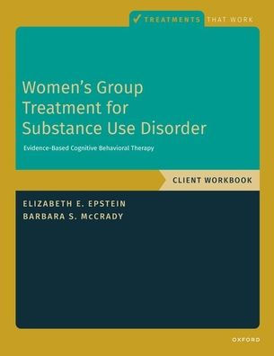 Women'S Group Treatment For Substance Use Disorder: Workbook (Treatments That Work)