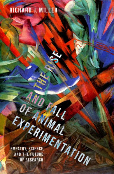 The Rise And Fall Of Animal Experimentation: Empathy, Science, And The Future Of Research