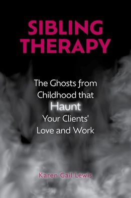 Sibling Therapy: The Ghosts From Childhood That Haunt Your Clients' Love And Work
