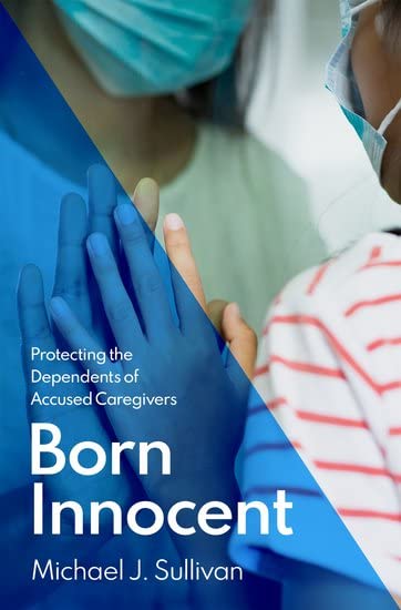 Born Innocent: Protecting The Dependents Of Accused Caregivers