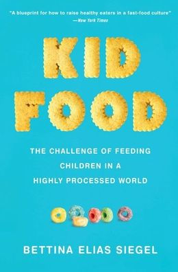 Comida para niños: el desafío de alimentar a los niños en un mundo altamente procesado