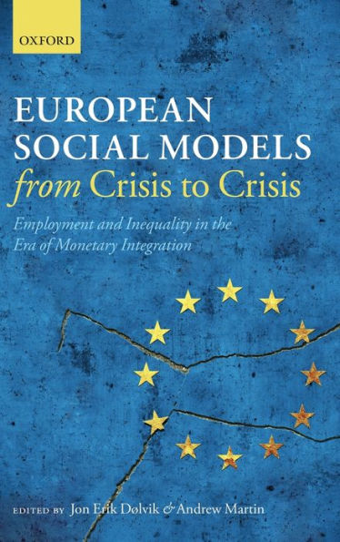 European Social Models From Crisis To Crisis:: Employment And Inequality In The Era Of Monetary Integration