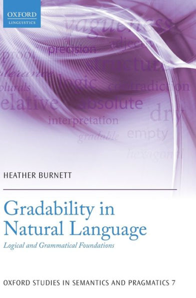 Gradability In Natural Language: Logical And Grammatical Foundations (Oxford Studies In Semantics And Pragmatics)