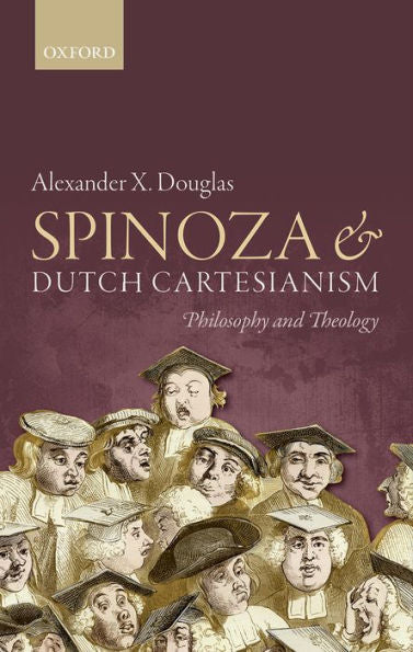 Spinoza And Dutch Cartesianism