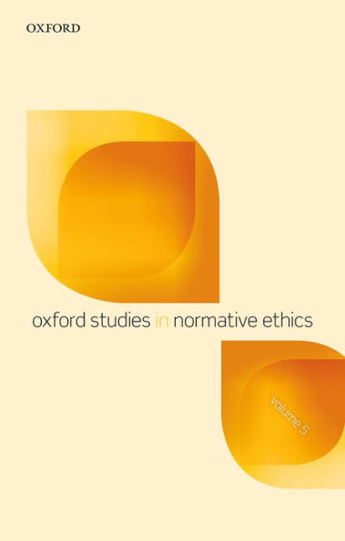 Oxford Studies In Normative Ethics, Volume 5 - 9780198744672