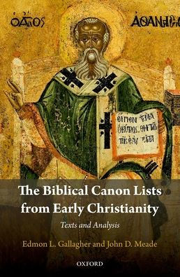 The Biblical Canon Lists From Early Christianity: Texts And Analysis