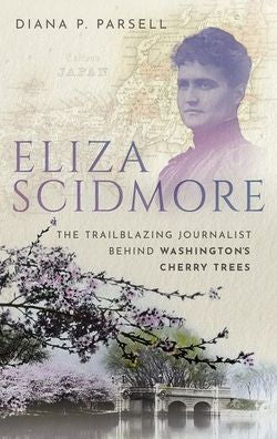 Eliza Scidmore: The Trailblazing Journalist Behind Washington'S Cherry Trees