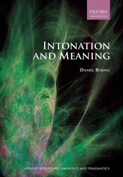Intonation And Meaning (Oxford Surveys In Semantics And Pragmatics)