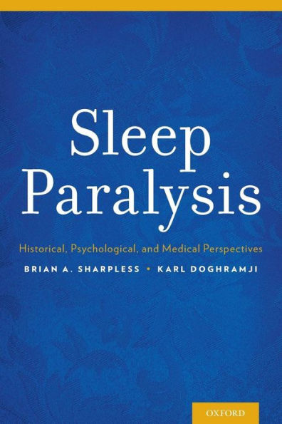 Sleep Paralysis: Historical, Psychological, And Medical Perspectives