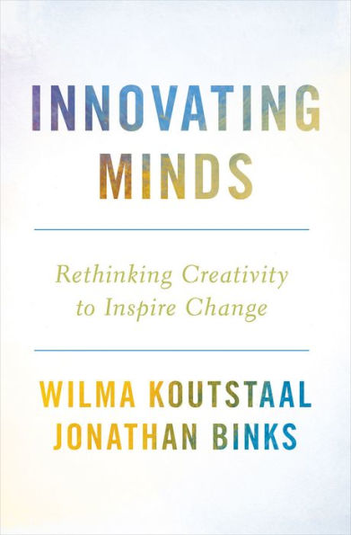 Innovating Minds: Rethinking Creativity To Inspire Change