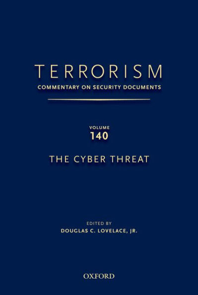 Terrorism: Commentary On Security Documents Volume 140: The Cyber Threat