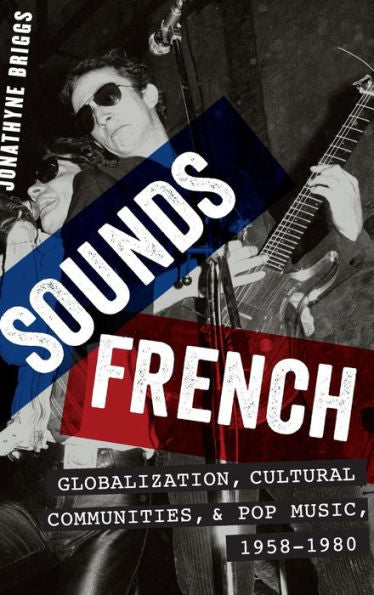Sounds French: Globalization, Cultural Communities And Pop Music, 1958-1980