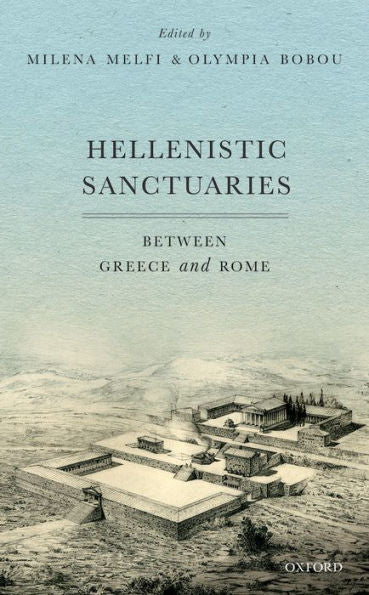 Hellenistic Sanctuaries: Between Greece And Rome