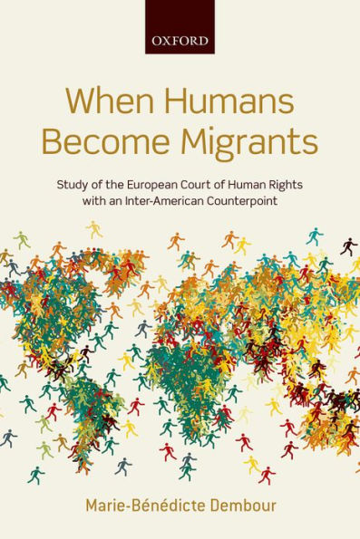 When Humans Become Migrants: Study Of The European Court Of Human Rights With An Inter-American Counterpoint - 9780199667833
