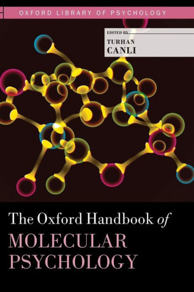 The Oxford Handbook Of Molecular Psychology (Oxford Library Of Psychology)