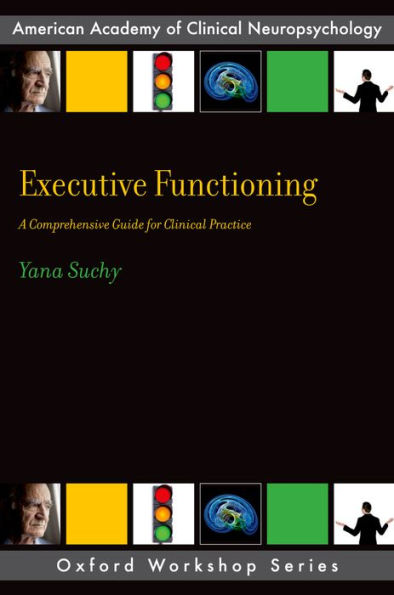 Executive Functioning: A Comprehensive Guide For Clinical Practice (Aacn Workshop Series)