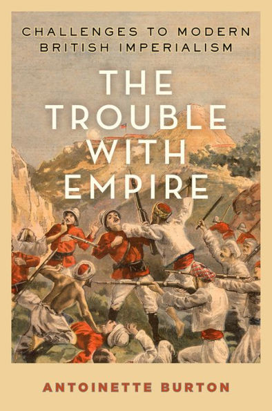 The Trouble With Empire: Challenges To Modern British Imperialism