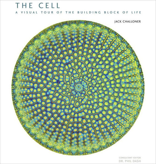 The Cell: A Visual Tour Of The Building Block Of Life