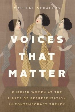Voices That Matter: Kurdish Women At The Limits Of Representation In Contemporary Turkey