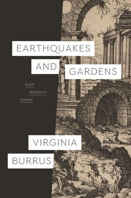 Earthquakes And Gardens: Saint Hilarion’S Cyprus (Class 200: New Studies In Religion)