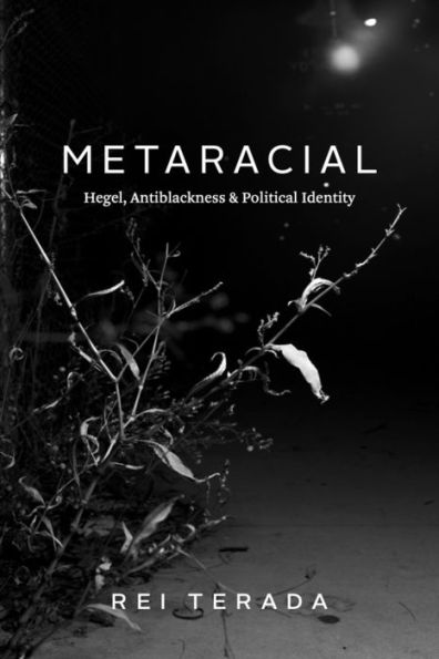 Metaracial: Hegel, Antiblackness, And Political Identity