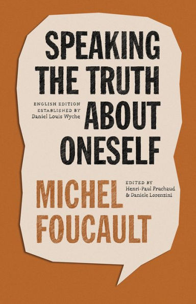 Speaking The Truth About Oneself: Lectures At Victoria University, Toronto, 1982 (The Chicago Foucault Project)