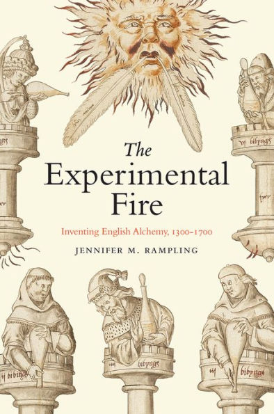 The Experimental Fire: Inventing English Alchemy, 1300–1700 (Synthesis)