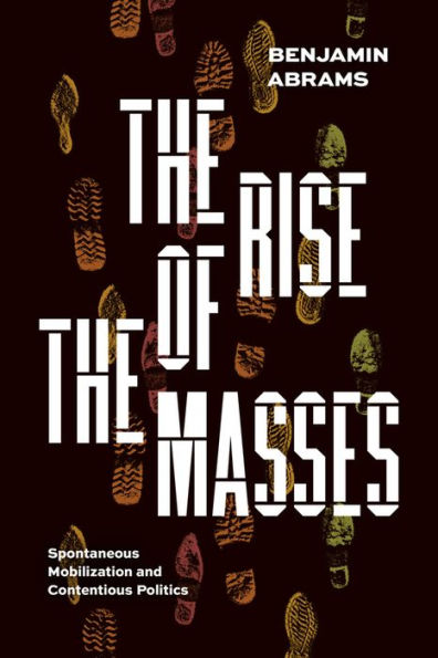 The Rise Of The Masses: Spontaneous Mobilization And Contentious Politics