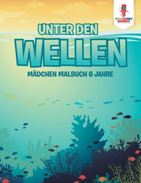 Unter Den Wellen: Mädchen Malbuch 6 Jahre (German Edition)