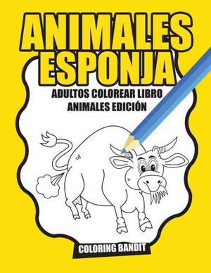 Animales Esponja: Adultos Colorear Libro Animales Edición (Spanish Edition)
