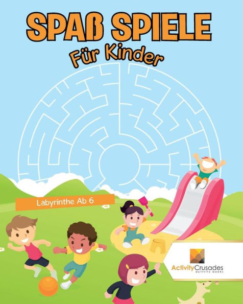 Spaß Spiele Für Kinder : Labyrinthe Ab 6 (German Edition)