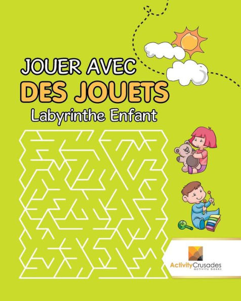 Jouer Avec Des Jouets : Labyrinthe Enfant (French Edition)