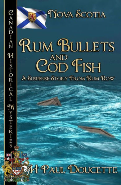Rum Bullets And Cod Fish: Nova Scotia (Canadian Historical Mysteries)