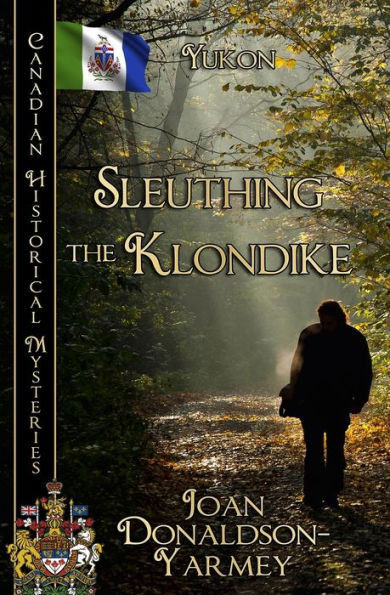 Sleuthing The Klondike: Yukon (Canadian Historical Mysteries)