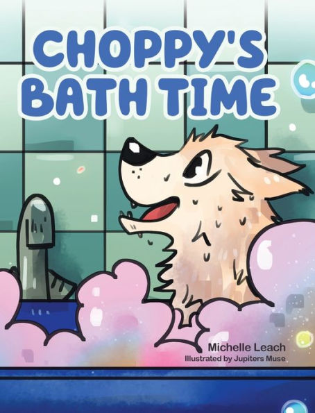 Choppy'S Bath Time: A Children'S Book About Friendship, Trust And Overcoming Fears